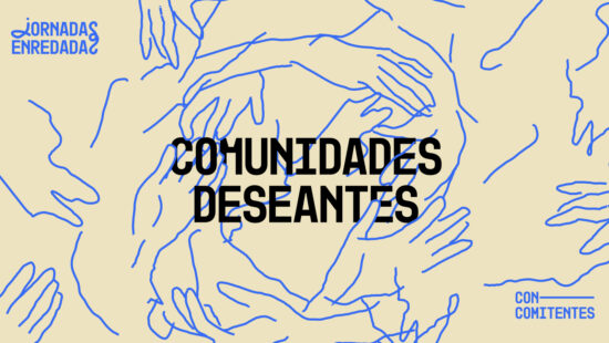 Desiring communities. When wanting together is already resistance