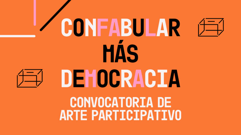 Confabular más democracia – Convocatoria de arte participativo